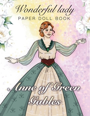 Anne of Green Gables: Wonderful lady Paper Doll Book by Zhelik, Anastasiia