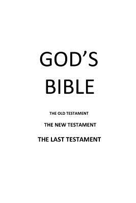 God's Bible: The Old Testament The New Testament The Last Testament by Man, A.