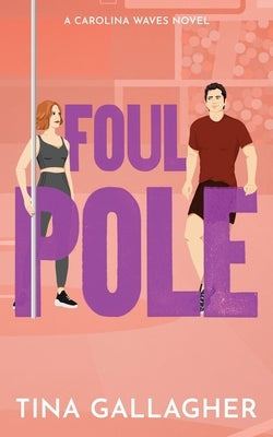 Foul Pole: Carolina Waves Series Book Six: Carolina Waves Series Book SIx by Gallagher, Tina