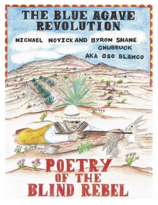 The Blue Agave Revolution: Poetry of the Blind Rebel by Chubbuck Aka Oso Blanco, Byron Shane