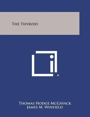 The Thyroid by McGavack, Thomas Hodge