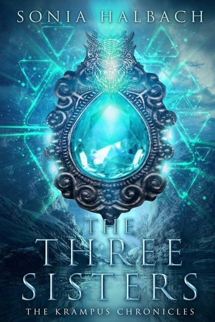 The Three Sisters: The Krampus Chronicles (Book One) by Halbach, Sonia