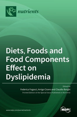 Diets, Foods and Food Components Effect on Dyslipidemia by Fogacci, Federica