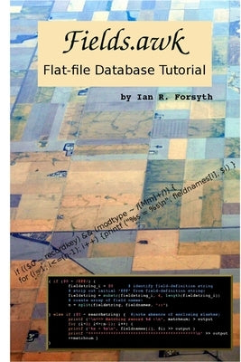 Fields.awk: Flat-file Database Tutorial by Forsyth, Ian R.