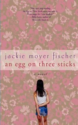 An Egg on Three Sticks by Fischer, Jackie