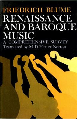 Renaissance and Baroque Music: A Comprehensive Survey by Blume, Frederich