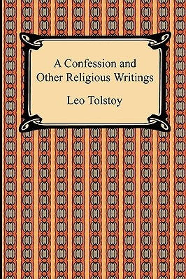 A Confession and Other Religious Writings by Tolstoy, Leo