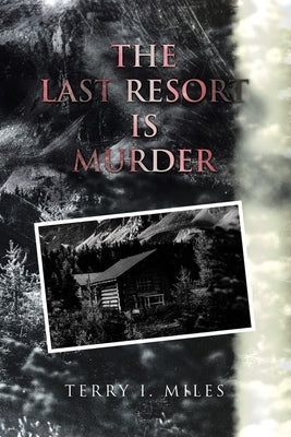 The Last Resort is Murder by Miles, Terry I.