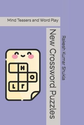 New Crossword Puzzles: Mind Teasers and Word Play by Shukla, Rakesh Kumar