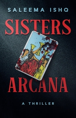 Sisters Arcana: A Thriller by Ishq, Saleema