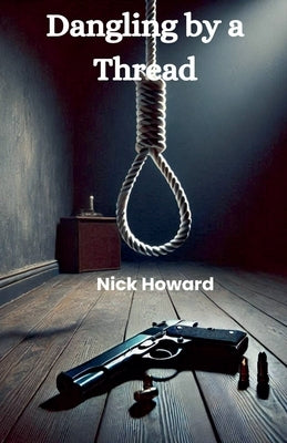 Dangling by a Thread by Howard, Nick