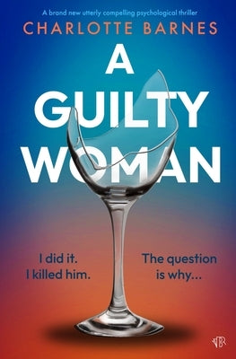 A Guilty Woman by Barnes, Charlotte