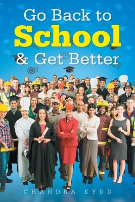 Go Back to School & Get Better by Kydd, Chandra