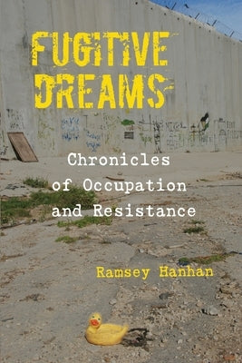 Fugitive Dreams by Hanhan, Ramsey