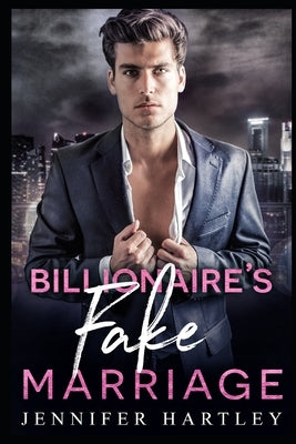 Billionaire's Fake Marriage: A Second Chance Romance by Hartley, Jennifer