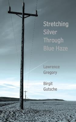 Stretching Silver Through Blue Haze by Gregory, Lawrence