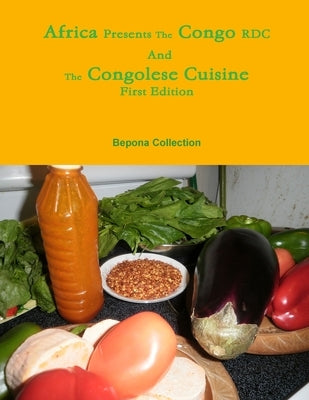 Africa Presents the Congo RDC And The Congolese Cuisine by Collection, Bepona