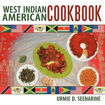 West Indian American Cookbook by Seenarine, Urmie D.