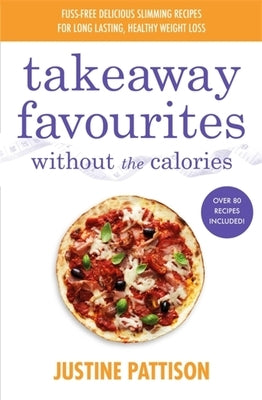 Takeaway Favourites Without the Calories by Pattison, Justine