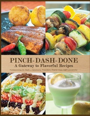 Pinch-Dash-Done A Gateway to Flavorful Recipes by Moore, Beatrice