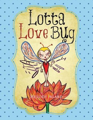 Lotta Love Bug by Agard, Melody