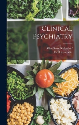 Clinical Psychiatry by Kraepelin, Emil