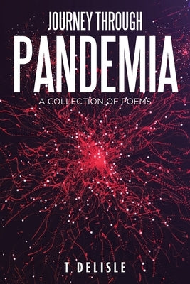 Journey Through Pandemia: A Collection of Poems by DeLisle, T.