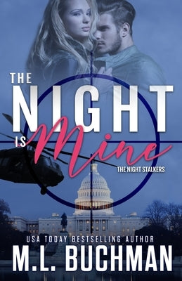 The Night Is Mine: a military romantic suspense by Buchman, M. L.