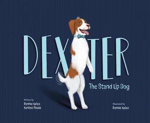 Dexter: The Stand Up Dog by Kelso, Bonnie