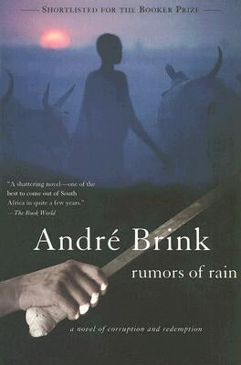 Rumors of Rain: A Novel of Corruption and Redemption by Brink, Andre