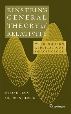 Einstein's General Theory of Relativity: With Modern Applications in Cosmology by Grøn, Øyvind