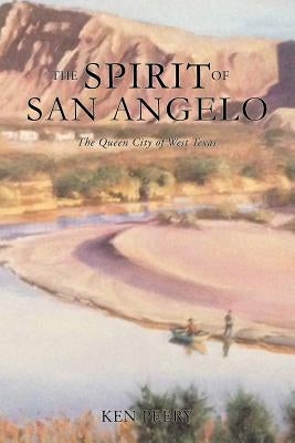 A History the Spirit of San Angelo by Peery, Ken