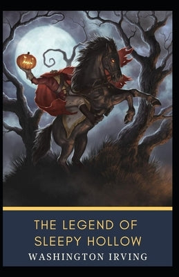 The Legend of Sleepy Hollow: Washington Irving (Short Stories, Classics Literature) [Annotated] by Irving, Washington