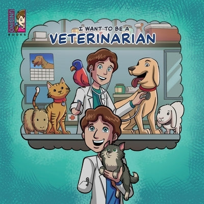 I Want To Be A Veterinarian: Modern Careers For Kids by Mauricio, Caballero Peza