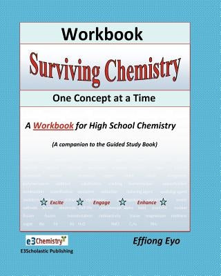 Surviving Chemistry One Concept at a Time: Workbook: A Workbook fo high school chemistry by Eyo, Effiong