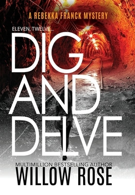 Eleven, Twelve... Dig and Delve by Rose, Willow