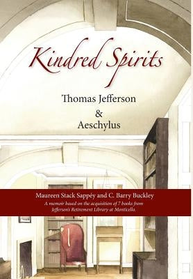 Kindred Spirits: Thomas Jefferson and Aeschylus by Buckley, C. Barry