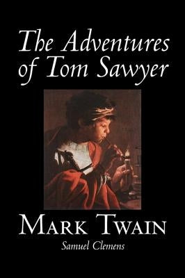 The Adventures of Tom Sawyer by Mark Twain, Fiction, Classics by Twain, Mark