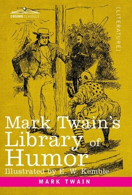 Mark Twain's Library of Humor: Originally Illustrated by Twain, Mark