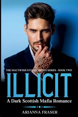 Illicit - A Dark Scottish Mafia Romance by Fraser, Arianna