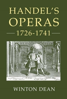 Handel's Operas, 1726-1741 by Dean, Winton