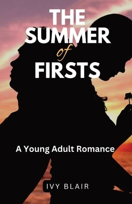 The Summer of Firsts: A Young Adult Romance by Blair, Ivy