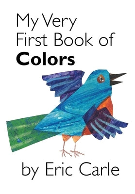 My Very First Book of Colors by Carle, Eric