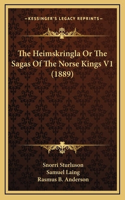 The Heimskringla Or The Sagas Of The Norse Kings V1 (1889) by Sturluson, Snorri