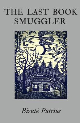 The Last Book Smuggler by Putrius, Birute