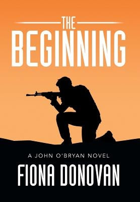 The Beginning: A John O'Bryan Novel by Donovan, Fiona