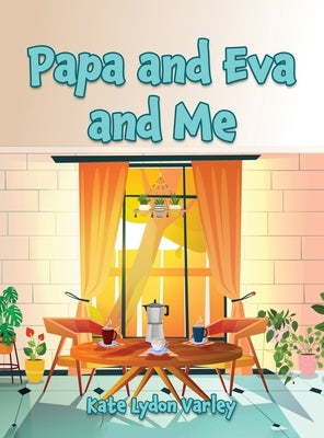 Papa and Eva and Me by Varley, Kate Lydon