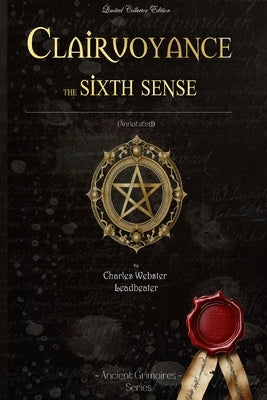 Clairvoyance the sixth sense: (Annotated) by Leadbeater, Charles Webster