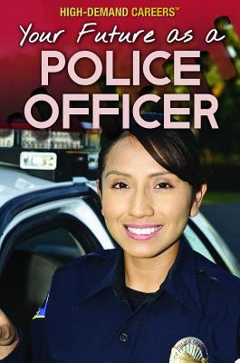 Your Future as a Police Officer by Given-Wilson, Rachel