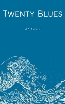 Twenty Blues by Revels, J. D.